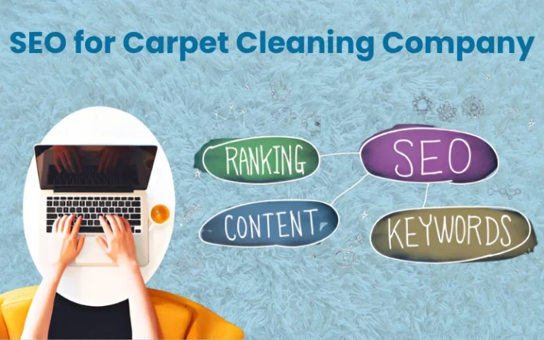 SEO for Carpet Cleaning Company: How to Rank Higher and Get More Leads